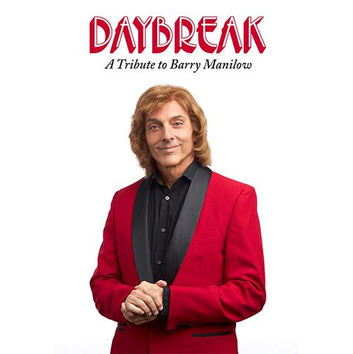 DAYBREAK The Music & Passion of Barry Manilow The Pabst Theater Group