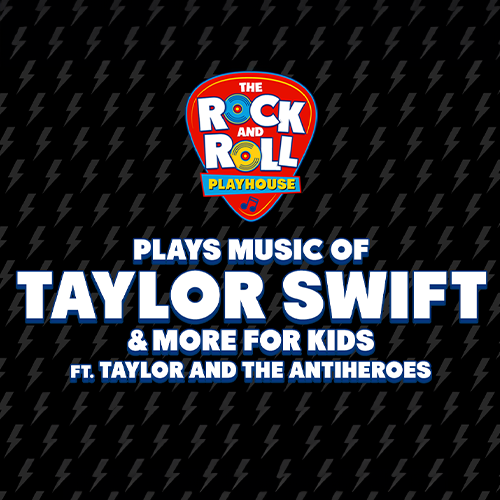 More Info for The Rock and Roll Playhouse Plays Music of Taylor Swift + More for Kids
