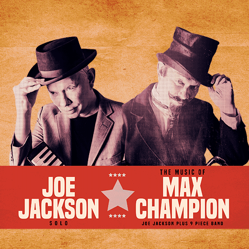 More Info for Mr. Joe Jackson Presents: Joe Jackson Solo and The Music of Max Champion