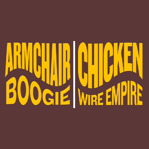 More Info for Armchair Boogie & Chicken Wire Empire