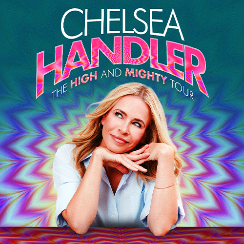 More Info for CHELSEA HANDLER: THE HIGH AND MIGHTY TOUR