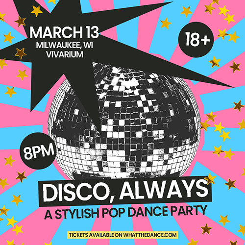 More Info for DISCO, ALWAYS: A STYLISH POP DANCE PARTY