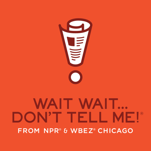 More Info for Wait Wait… Don't Tell Me! 