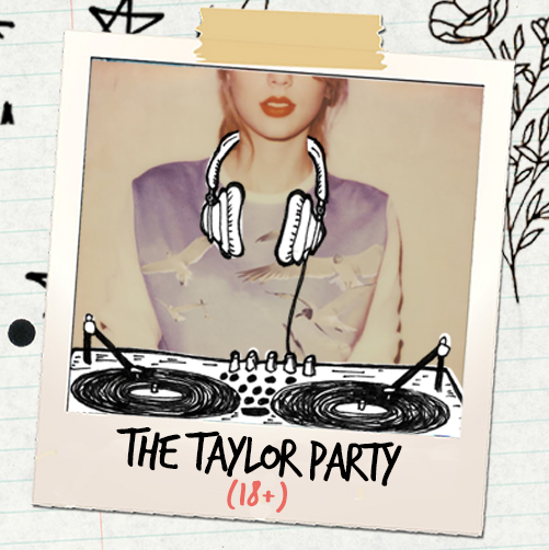 More Info for  THE TAYLOR PARTY: TAYLOR SWIFT NIGHT