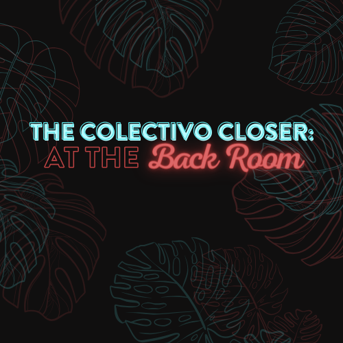More Info for The Colectivo Closer: At The Back Room