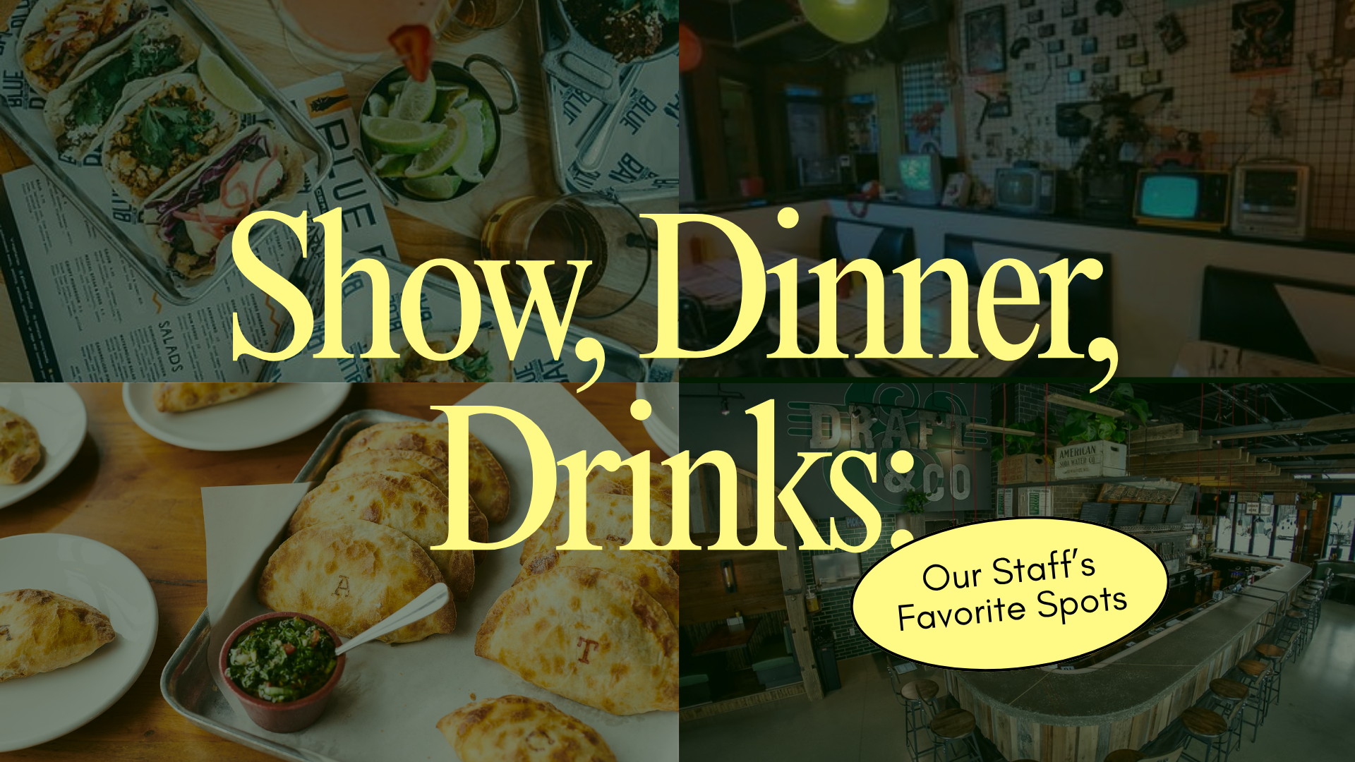 More Info for Show, Dinner, Drinks: Our Staff's Favorite Spots
